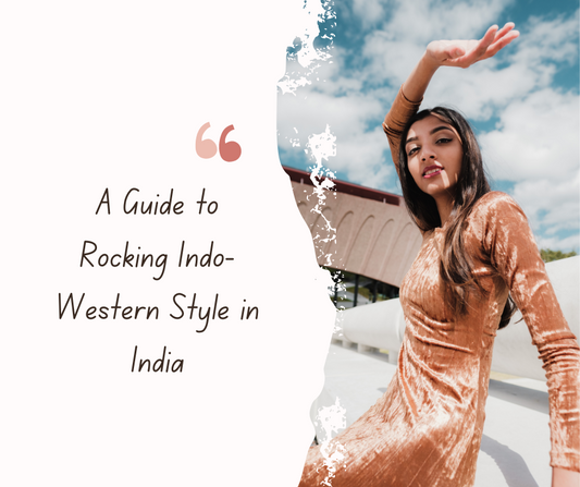 East Meets West: A Guide to Rocking Indo-Western Style in India